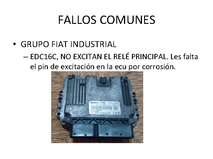FALLOS COMUNES • GRUPO FIAT INDUSTRIAL – EDC 16 C, NO EXCITAN EL RELÉ