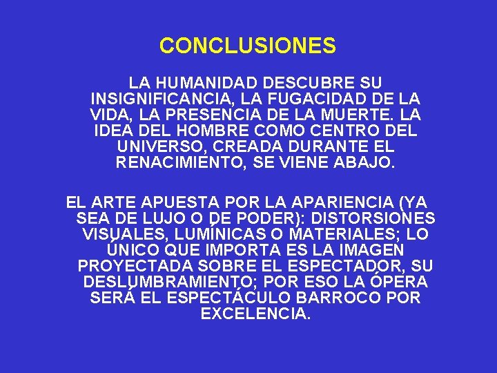 CONCLUSIONES LA HUMANIDAD DESCUBRE SU INSIGNIFICANCIA, LA FUGACIDAD DE LA VIDA, LA PRESENCIA DE
