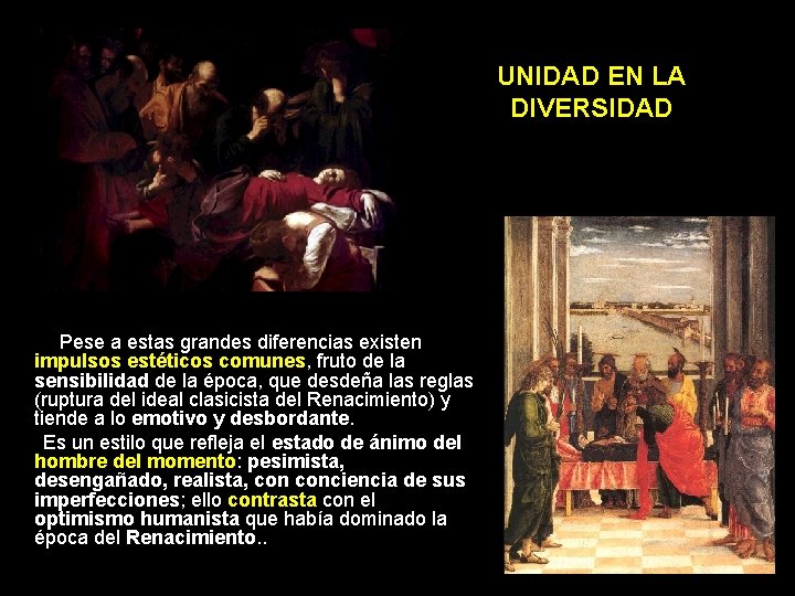 UNIDAD EN LA DIVERSIDAD Pese a estas grandes diferencias existen impulsos estéticos comunes, fruto