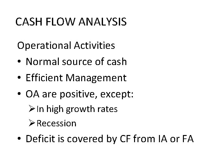 CASH FLOW ANALYSIS Operational Activities • Normal source of cash • Efficient Management •
