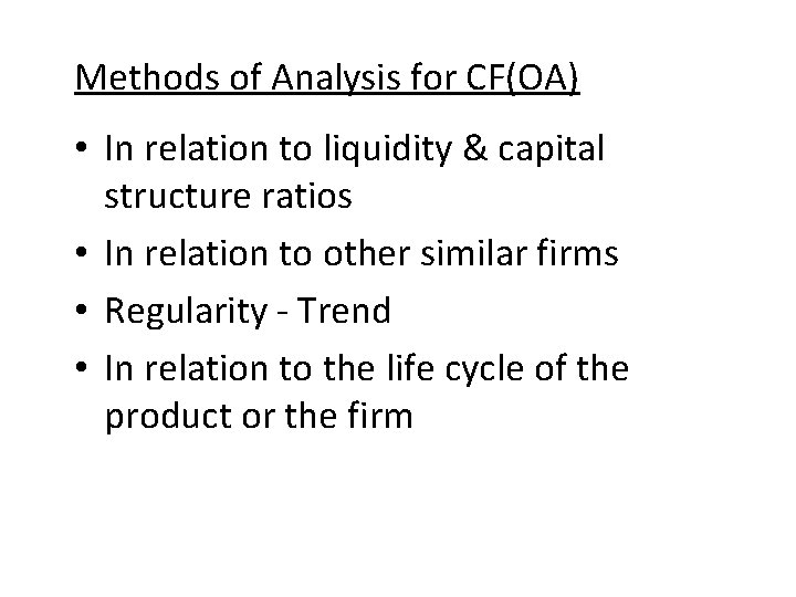 Methods of Analysis for CF(OA) • In relation to liquidity & capital structure ratios