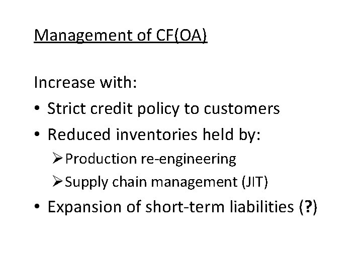 Management of CF(OA) Increase with: • Strict credit policy to customers • Reduced inventories Management of CF(OA) Increase with: • Strict credit policy to customers • Reduced inventories