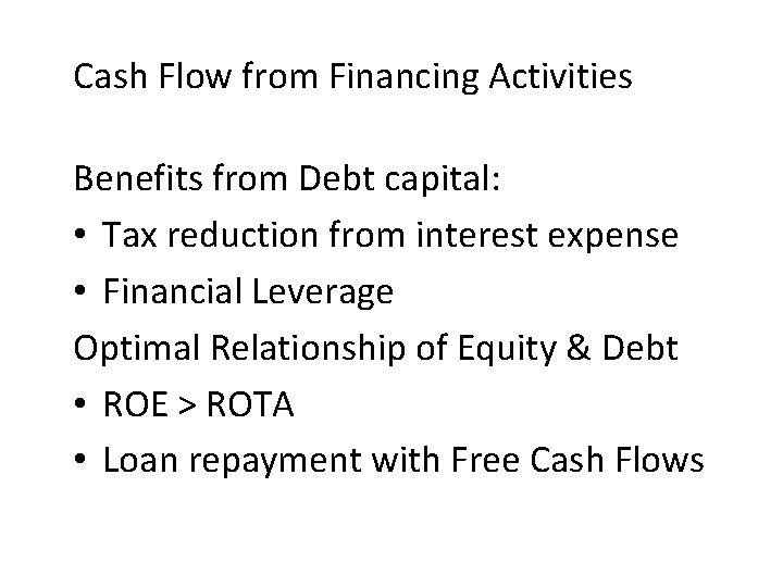 Cash Flow from Financing Activities Benefits from Debt capital: • Tax reduction from interest Cash Flow from Financing Activities Benefits from Debt capital: • Tax reduction from interest