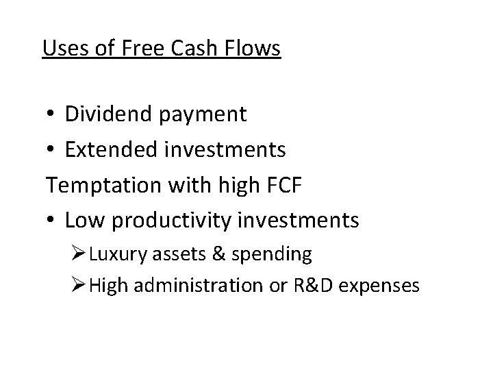 Uses of Free Cash Flows • Dividend payment • Extended investments Temptation with high