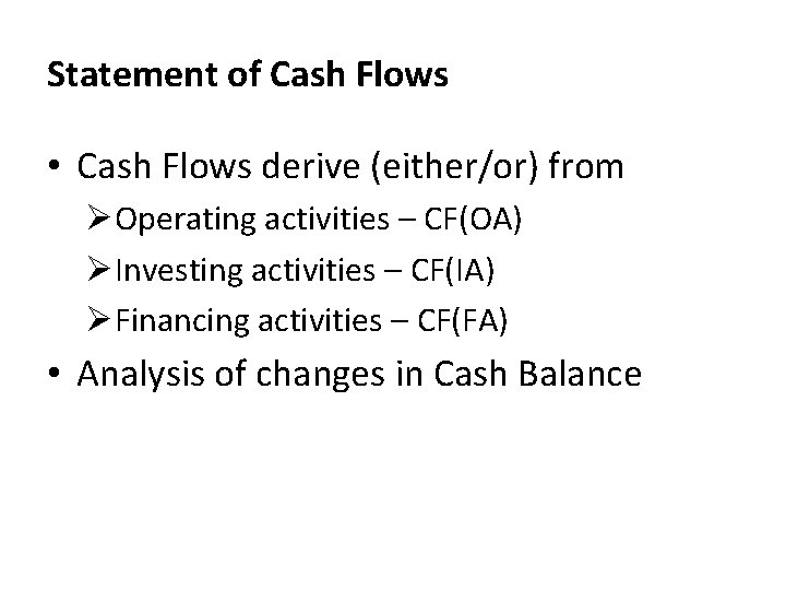 Statement of Cash Flows • Cash Flows derive (either/or) from ØOperating activities – CF(OA)