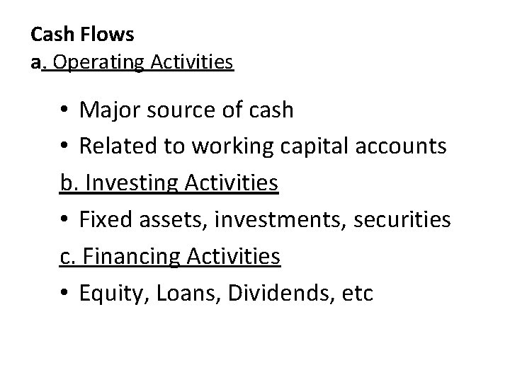 Cash Flows a. Operating Activities • Major source of cash • Related to working