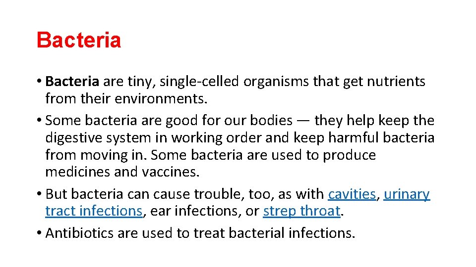 Bacteria • Bacteria are tiny, single-celled organisms that get nutrients from their environments. •