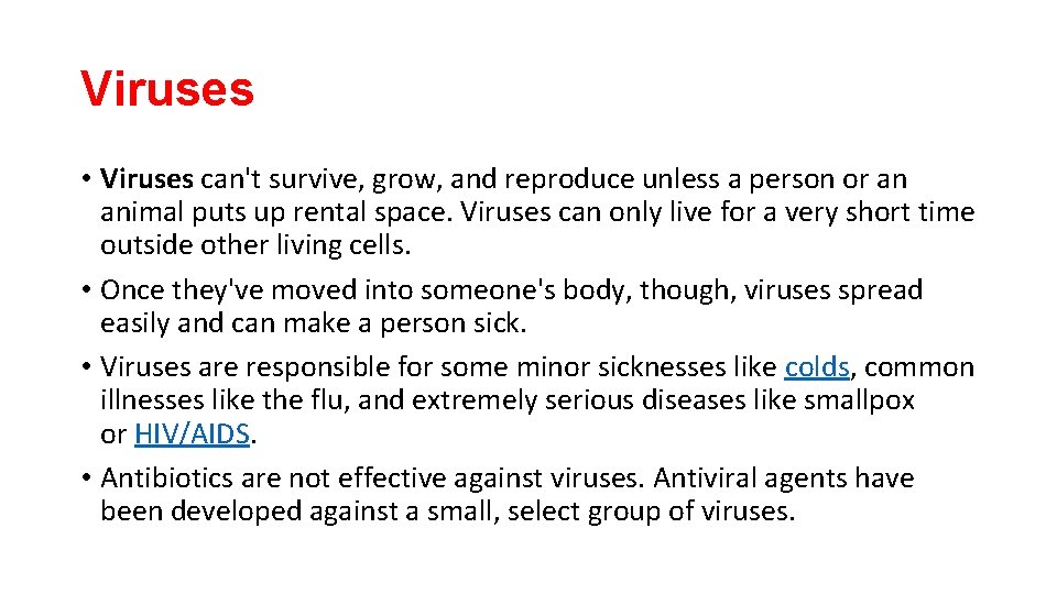 Viruses • Viruses can't survive, grow, and reproduce unless a person or an animal