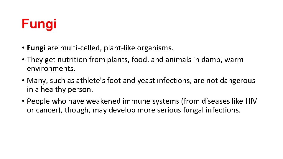 Fungi • Fungi are multi-celled, plant-like organisms. • They get nutrition from plants, food,