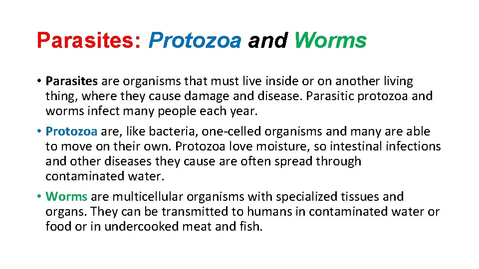 Parasites: Protozoa and Worms • Parasites are organisms that must live inside or on