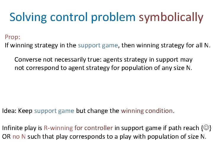Solving control problem symbolically Prop: If winning strategy in the support game, then winning