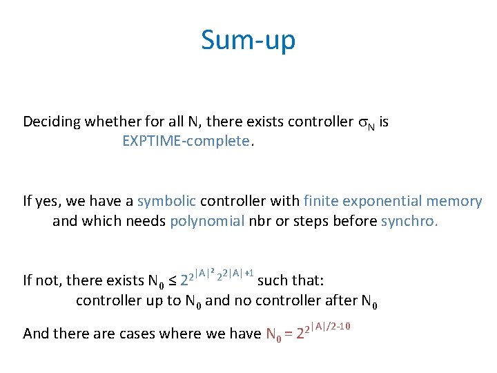 Sum-up Deciding whether for all N, there exists controller s. N is EXPTIME-complete. If