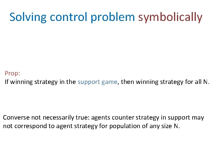 Solving control problem symbolically Prop: If winning strategy in the support game, then winning