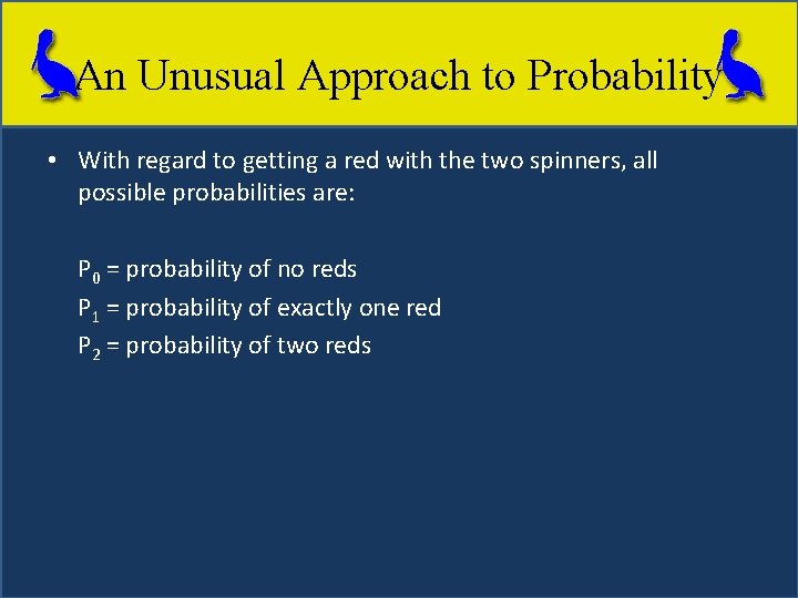 An Unusual Approach to Probability • With regard to getting a red with the
