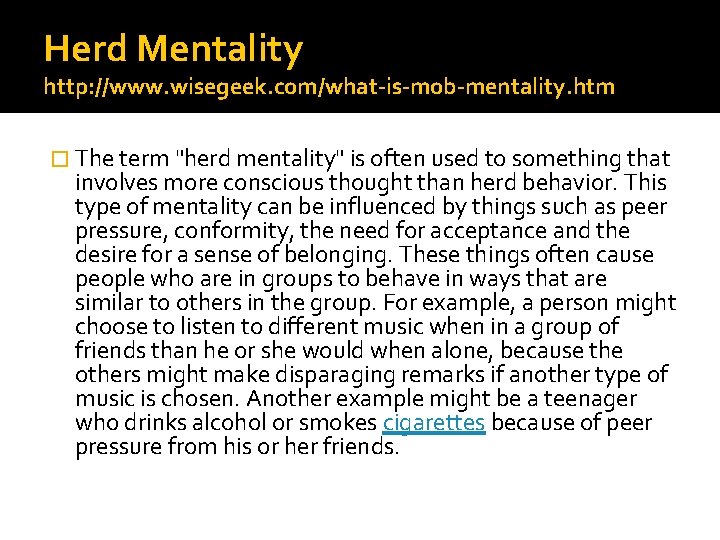 Herd Mentality http: //www. wisegeek. com/what-is-mob-mentality. htm � The term "herd mentality" is often Herd Mentality http: //www. wisegeek. com/what-is-mob-mentality. htm � The term "herd mentality" is often