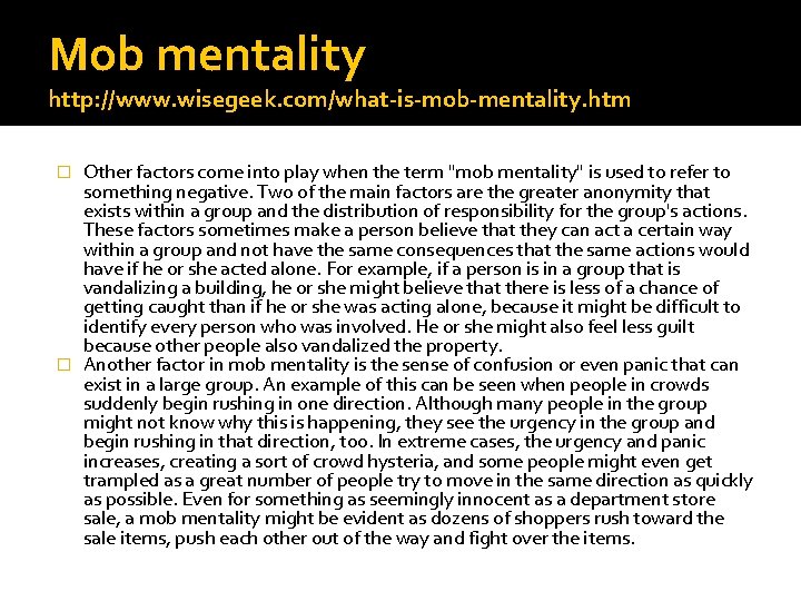 Mob mentality http: //www. wisegeek. com/what-is-mob-mentality. htm Other factors come into play when the Mob mentality http: //www. wisegeek. com/what-is-mob-mentality. htm Other factors come into play when the