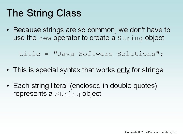 The String Class • Because strings are so common, we don't have to use