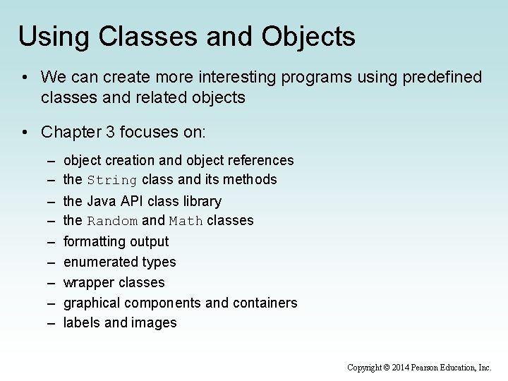 Using Classes and Objects • We can create more interesting programs using predefined classes