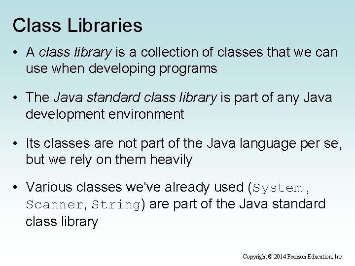 Class Libraries • A class library is a collection of classes that we can