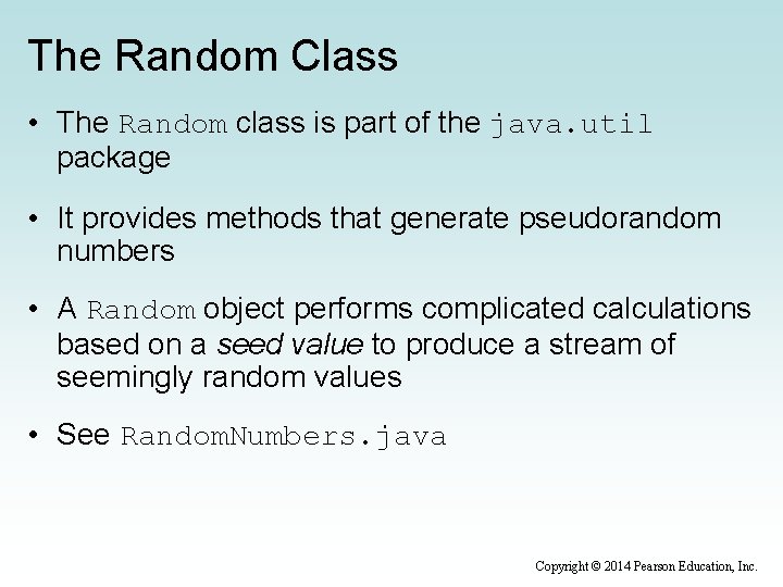 The Random Class • The Random class is part of the java. util package