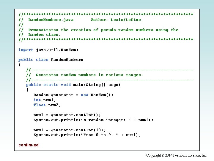 //********************************** // Random. Numbers. java Author: Lewis/Loftus // // Demonstrates the creation of pseudo-random