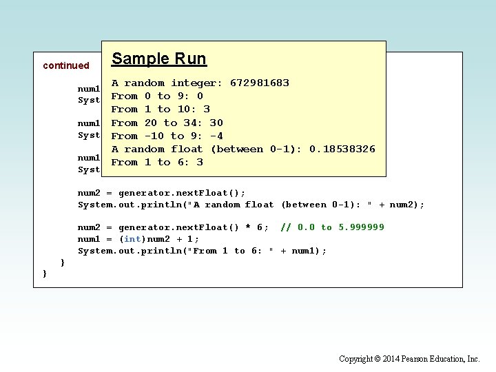continued Sample Run A random integer: 672981683 num 1 = generator. next. Int(10) +