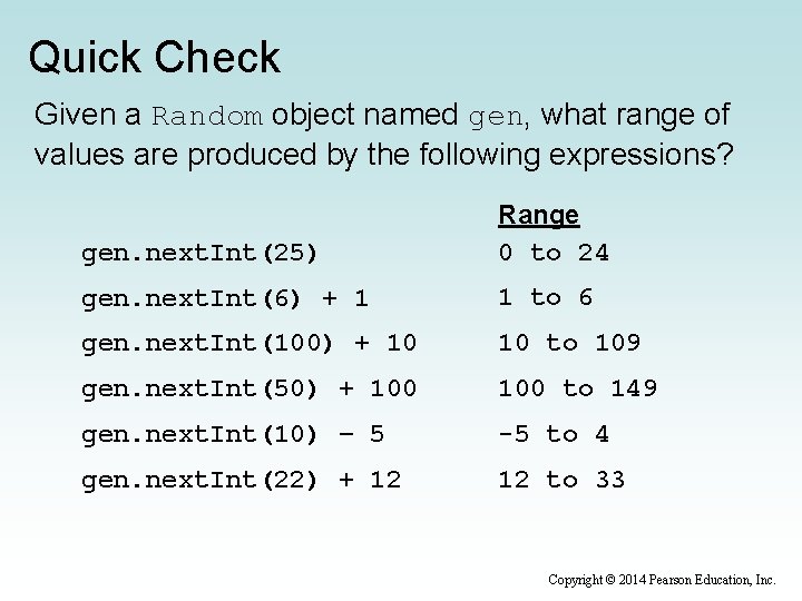 Quick Check Given a Random object named gen, what range of values are produced