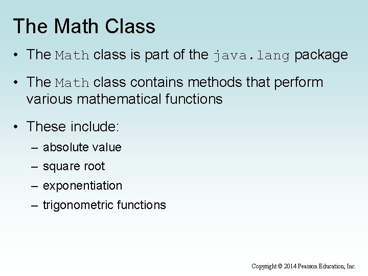 The Math Class • The Math class is part of the java. lang package