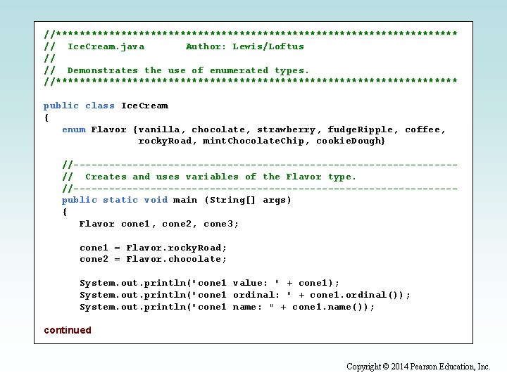 //********************************** // Ice. Cream. java Author: Lewis/Loftus // // Demonstrates the use of enumerated