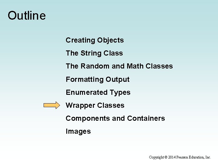 Outline Creating Objects The String Class The Random and Math Classes Formatting Output Enumerated