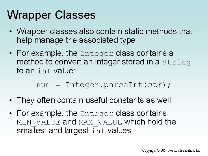 Wrapper Classes • Wrapper classes also contain static methods that help manage the associated