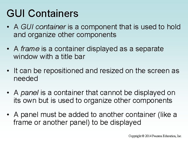 GUI Containers • A GUI container is a component that is used to hold