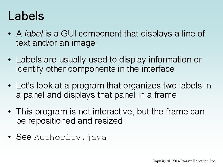 Labels • A label is a GUI component that displays a line of text