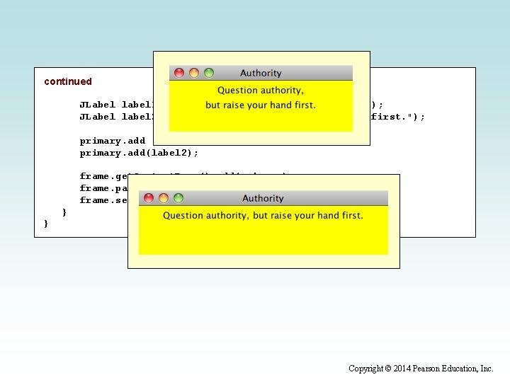 continued JLabel label 1 = new JLabel ("Question authority, "); JLabel label 2 =