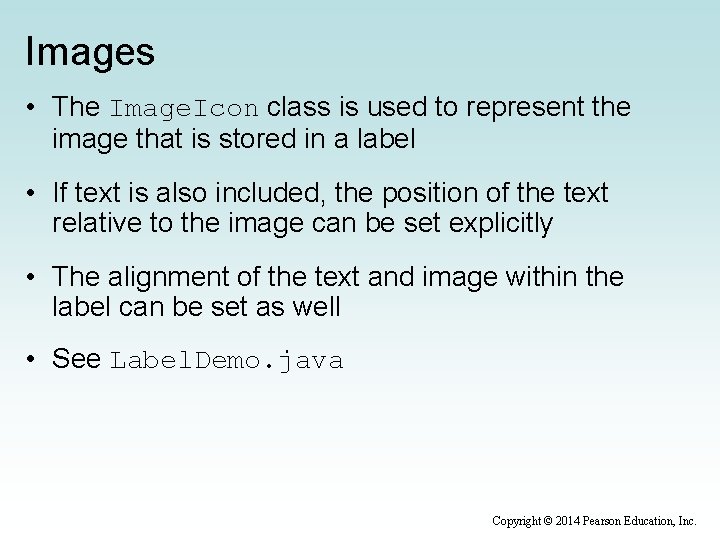 Images • The Image. Icon class is used to represent the image that is