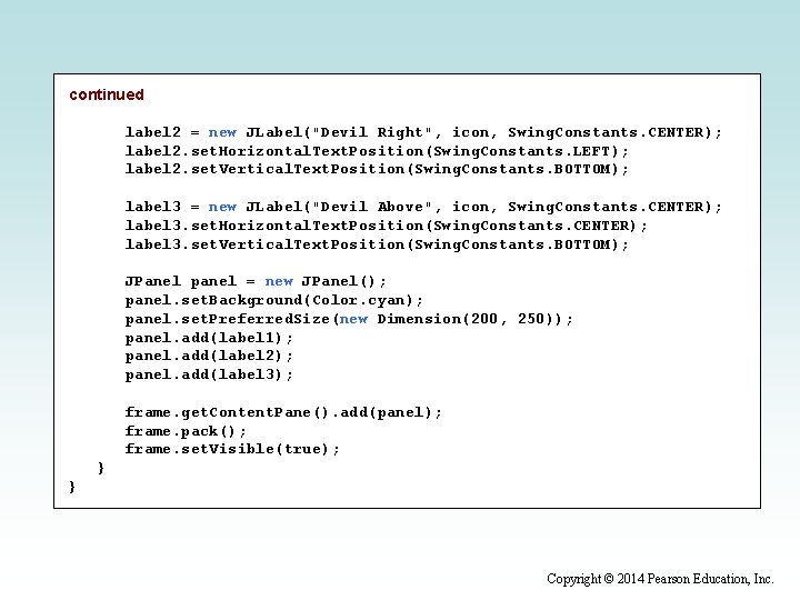 continued label 2 = new JLabel("Devil Right", icon, Swing. Constants. CENTER); label 2. set.