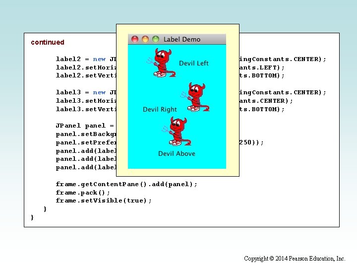 continued label 2 = new JLabel ("Devil Right", icon, Swing. Constants. CENTER); label 2.