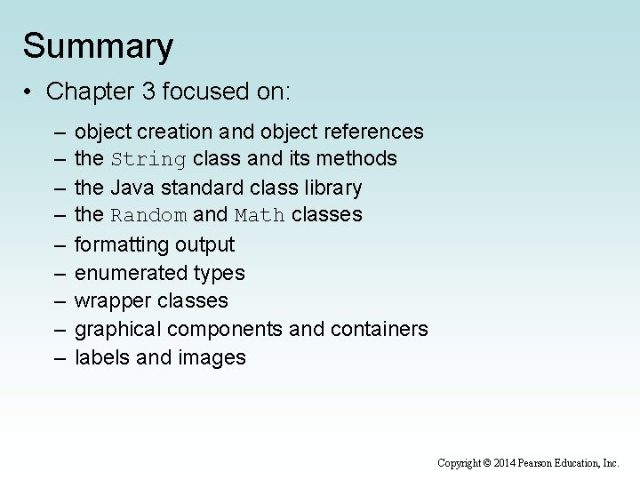 Summary • Chapter 3 focused on: – – – – – object creation and