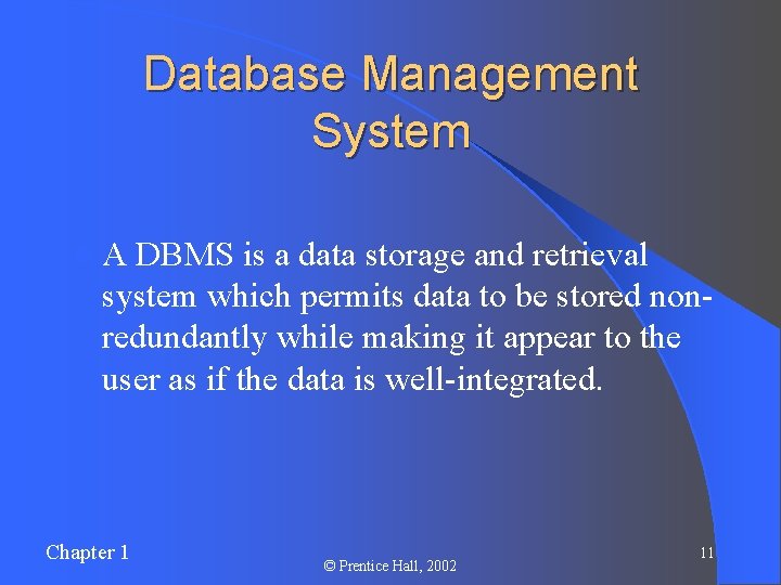 Database Management System l. A DBMS is a data storage and retrieval system which Database Management System l. A DBMS is a data storage and retrieval system which