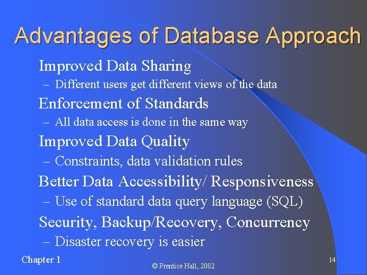 Advantages of Database Approach l Improved Data Sharing – Different users get different views Advantages of Database Approach l Improved Data Sharing – Different users get different views