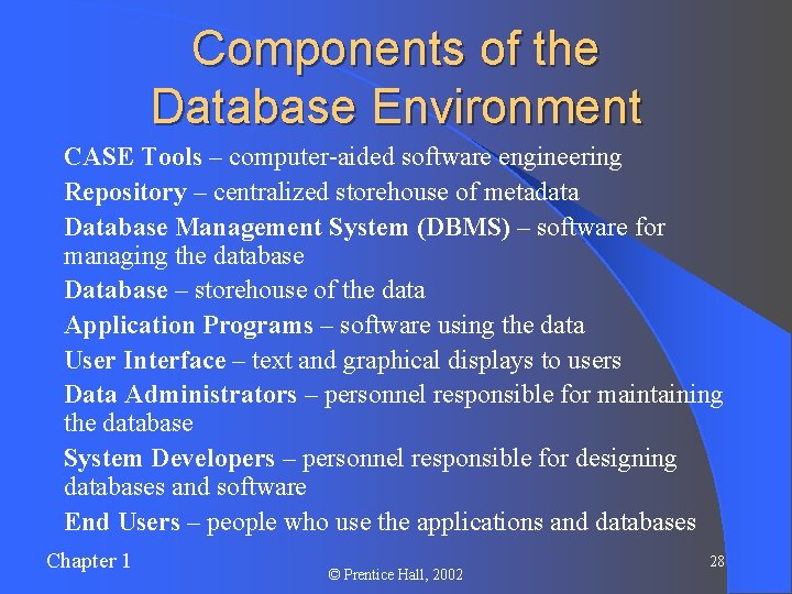 Components of the Database Environment l l l l l CASE Tools – computer-aided Components of the Database Environment l l l l l CASE Tools – computer-aided