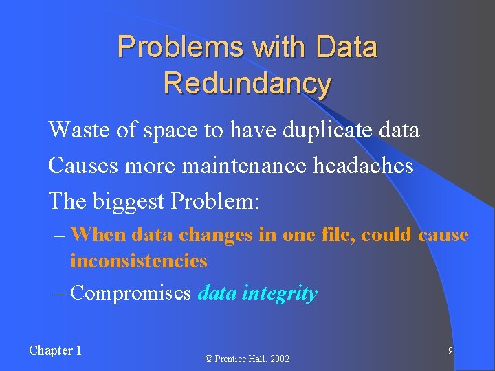 Problems with Data Redundancy l Waste of space to have duplicate data l Causes Problems with Data Redundancy l Waste of space to have duplicate data l Causes