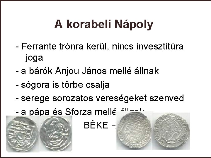 A korabeli Nápoly - Ferrante trónra kerül, nincs invesztitúra joga - a bárók Anjou