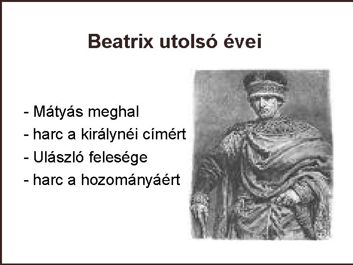 Beatrix utolsó évei - Mátyás meghal - harc a királynéi címért - Ulászló felesége