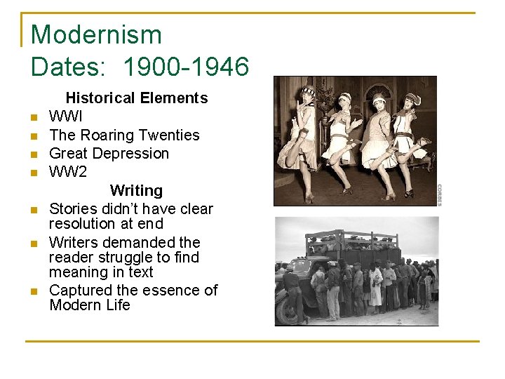 Modernism Dates: 1900 -1946 n n n n Historical Elements WWI The Roaring Twenties
