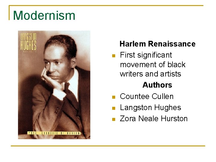 Modernism n n Harlem Renaissance First significant movement of black writers and artists Authors