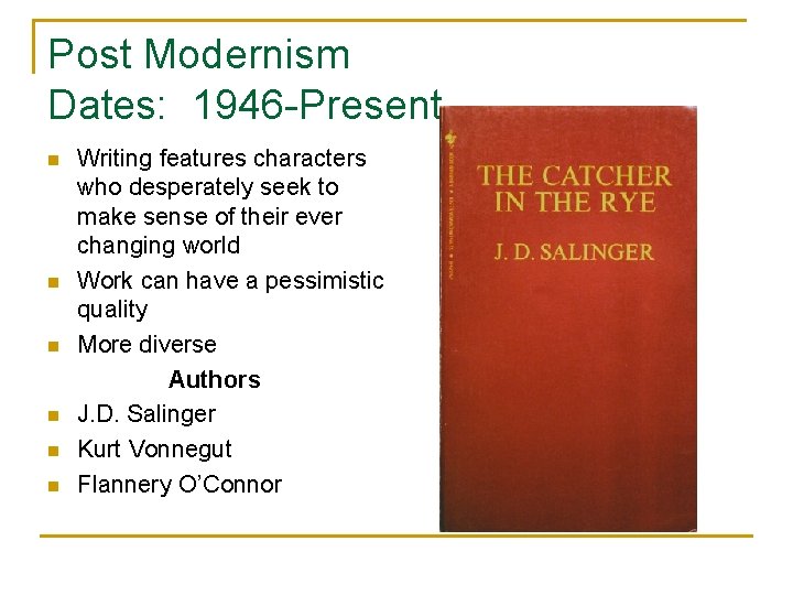 Post Modernism Dates: 1946 -Present n n n Writing features characters who desperately seek