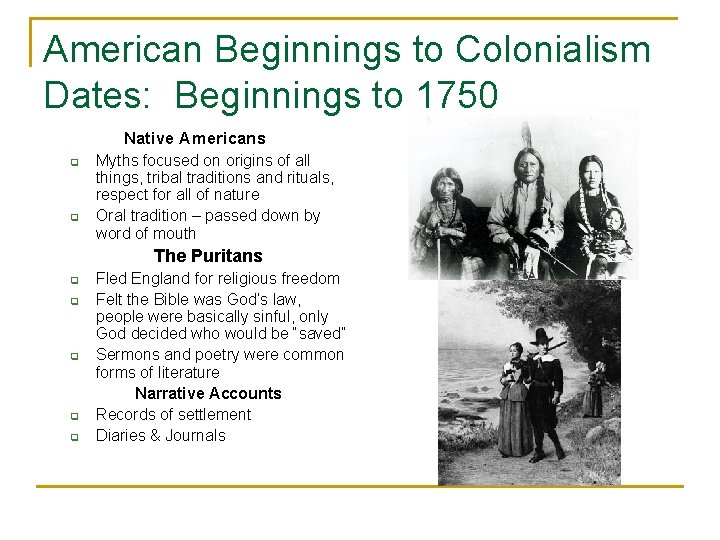 American Beginnings to Colonialism Dates: Beginnings to 1750 Native Americans q q Myths focused