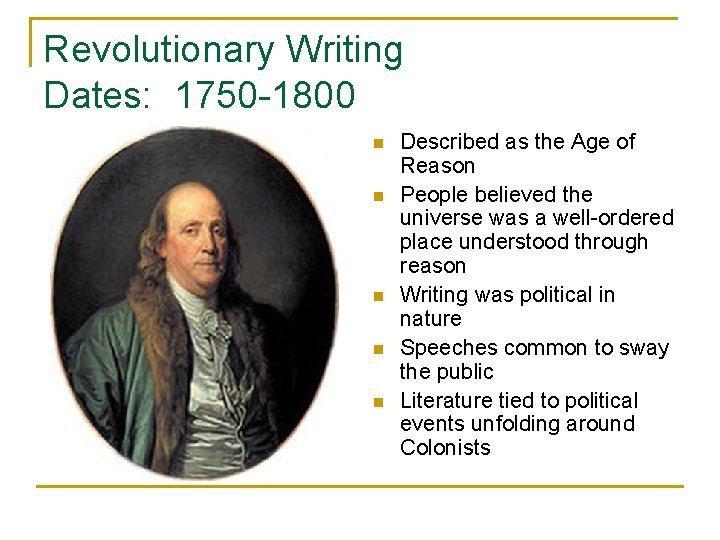 Revolutionary Writing Dates: 1750 -1800 n n n Described as the Age of Reason