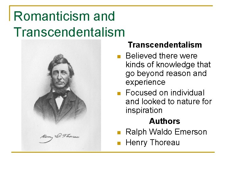 Romanticism and Transcendentalism n n Transcendentalism Believed there were kinds of knowledge that go